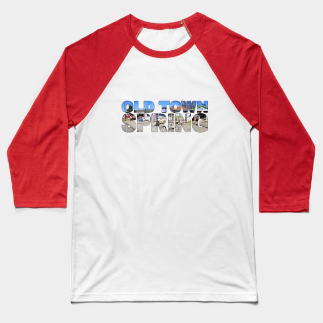 SPRING - Old Town Houston TX USA Gift Shops Baseball T-Shirt by TouristMerch